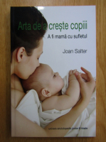 Joan Salter - Arta de a creste copiii