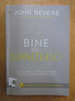Anticariat: John Bevere - Bine sau dumnezeiesc