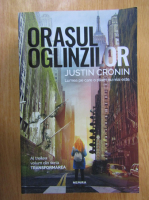 Justin Cronin - Orasul oglinzilor