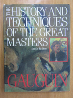 Linda Bolton - The History and Techniques of the Great Masters. Gauguin