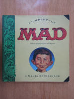 Maria Reidelbach - Completely Mad. A History of the Comic Book and Magazine