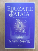Naomi Novik - Educatie fatala