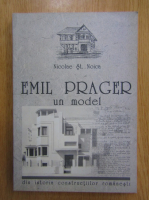 Nicolae St. Noica - Emil Prager, un model din istoria constructiilor romanesti