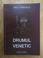 Anticariat: Nicu Dascalu - Drumul venetic