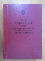 P. 5. Instructiuni pentru cunoasterea tehnicii de lupta a pazei contra incendiilor