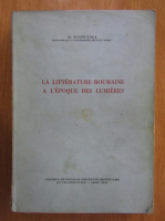 Anticariat: Popovici Dan - La litterature roumaine a l'epoque des lumieres (1945)