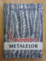 R. Filitti, Aurel Ghilezan - Strunjirea metalelor (volumul 2)