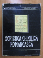 Anticariat: Scrierea chirilica romaneasca