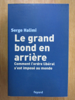 Serge Halimi - Le grand bond en arriere