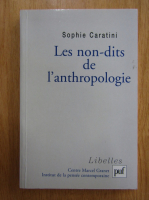 Sophie Caratini - Les non dits de l'anthropologie