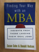 Anticariat: Susan Cohn - Finding Your Way With an MBA
