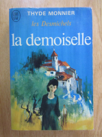 Anticariat: Thyde Monnier - Les Desmichels, volumul 4. La demoiselle