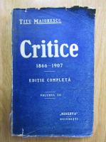 Anticariat: Titu Maiorescu - Critice, 1866-1907 (volumul 3)