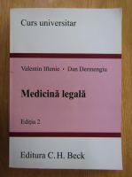 Valentin Iftemie, Dan Dermengiu - Medicina legala. Curs universitar