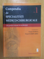 Victor Stoica - Compendiu de specialitati medico-chirurgicale (volumul 1)