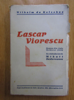 Wilhelm de Kotzebue - Lascar Viorescu. Roman din viata Moldovei