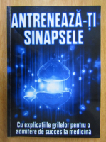 Antreneaza-ti sinapsele cu explicatiile grilelor pentru o admitere de succes la medicina
