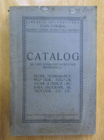 Catalog de carti romanesti vechi si noi privitoare la istorie, numismatica, filologie, etc