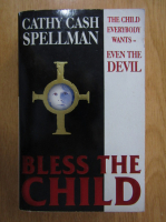 Anticariat: Cathy Cash Spellman - Bless the Child