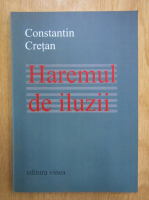 Constantin Cretan - Haremul de iluzii