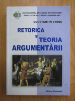 Constantin Stroe - Retorica si teoria argumentarii
