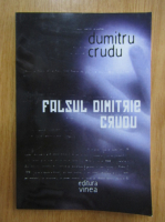 Dumitru Crudu - Falsul Dimitrie Crudu