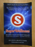 Edith Ubuntu Chan - Super Wellness. Become Your Own Best Healer