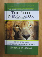Eugeniu D. Mihai - The Elite Negotiator. 3rd Edition