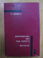 Anticariat: F. Aderca - Domnisoara din Str. Neptun. Revolte