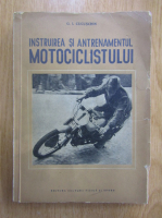 G. I. Cucuschin - Instruirea si antrenamentul motociclistului