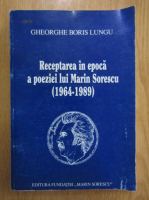 Gheorghe Boris Lungu - Receptarea in epoca a poeziei lui Marin Sorescu, 1964-1989