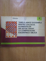 I. Ziaeddin - Tabele, abace si exemple pentru calculul elementelor din beton armat la compresiune excentrica oblica (volumul 2)