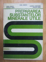 Ionel Craescu - Prepararea substantelor minerale utile