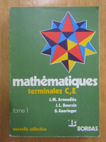 J. M. Arnaudies - Mathematiques terminales C, E (volumul 1)