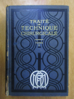 Jean Quenu - Traite de technique chirurcicale (volumul 5)