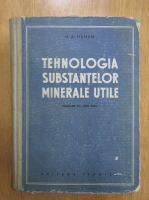 M. A. Fisman - Tehnologia substantelor minerale utile