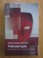 Marie Louise von Franz - Psihoterapie. Experienta unui practician jungian