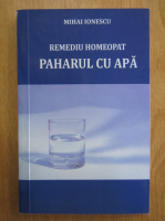 Mihai Ionescu - Remediu homeopat, paharul cu apa