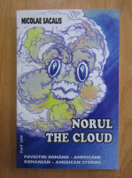 Nicolae Sacalis - Norul. The Cloud (editie bilingva)