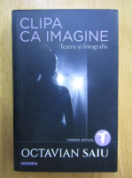Anticariat: Octavian Saiu - Clipa ca imagine