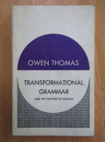Anticariat: Owen Thomas - Transformational Grammar and the Teacher of English