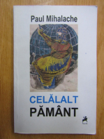 Paul Mihalache - Celalalt pamant