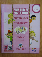 Prin lumea povestilor. Caiet de creatie