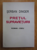 Serban Dinger - Pretul supravietuirii