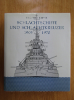 Siegfried Breyer - Schlachtschiffe un schlachtkreuzer, 1905-1970
