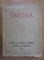 Simetria, caiete de arta si critica (volumul 1)