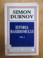 Simon Dubnov - Istoria hasidismului (volumul 1)