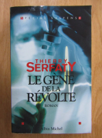 Anticariat: Thierry Serfaty - Le gene de la revolte