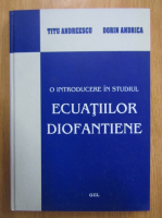 Anticariat: Titu Andreescu - O introducere in studiul ecuatiilor diofantiene