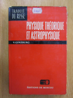V. Ginzburg - Physique theorique et astrophysique